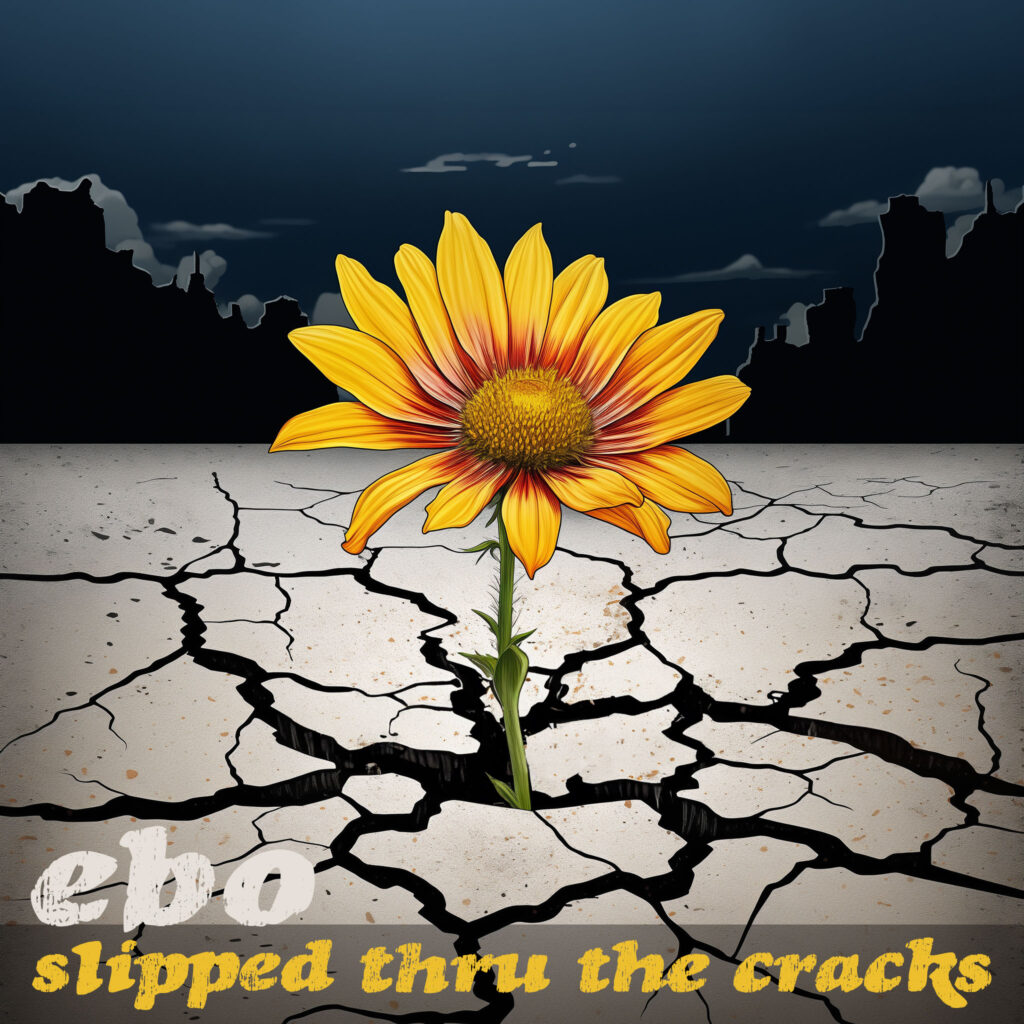 EBO - sLIPPED tHROUGH THE cRACKS